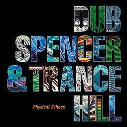 CD Shop - DUB SPENCER & TRANCE HILL PHYSICAL ECHOES