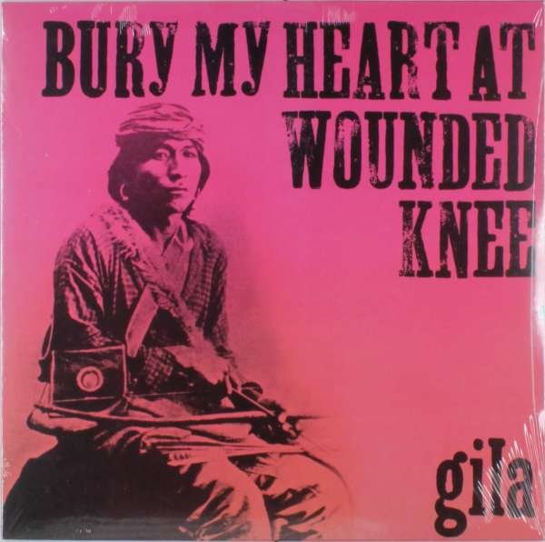 CD Shop - GILA BURY MY HEART AT WOUNDED