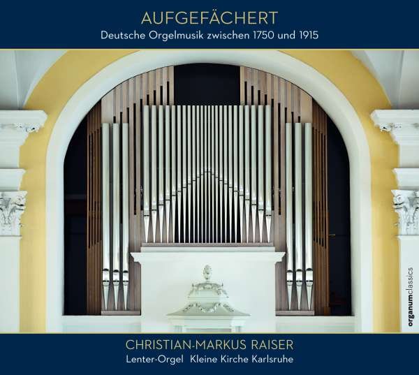 CD Shop - RAISER, CHRISTIAN-MARKUS DEUTSCHE ORGELMUSIK ZWISCHEN 1750 UND 1915