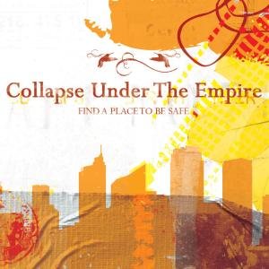 CD Shop - COLLAPSE UNDER THE EMPIRE FIND A PLACE TO BE SAFE