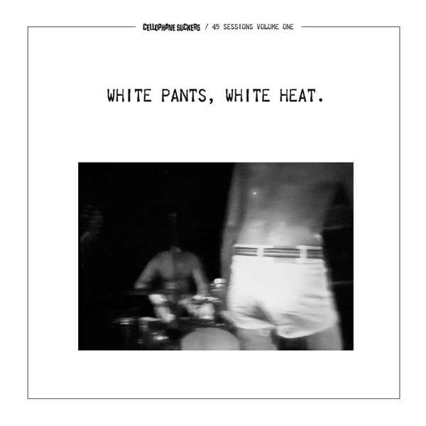 CD Shop - CELLOPHANE SUCKERS WHITE PANTS, WHITE HEAT.