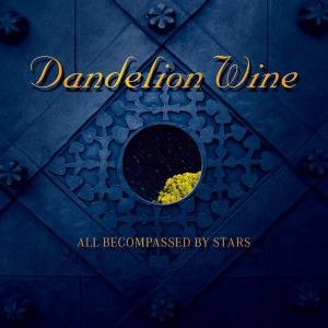 CD Shop - DANDELION WINE ALL BECOMPASSED BY STARS