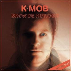 CD Shop - K-MOB SHOW DE HIPNOSIS