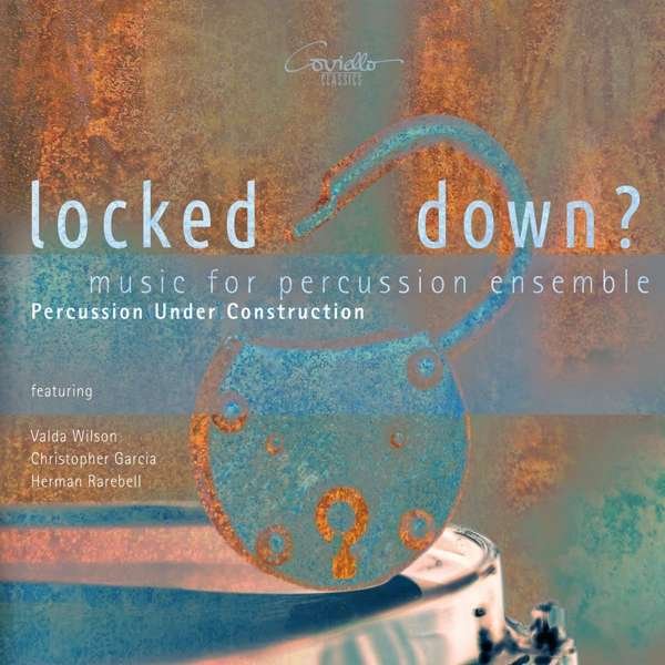 CD Shop - PERCUSSION UNDER CONSTRUC MUSIC FOR PERCUSSION ENSEMBLE: LOCKED DOWN?