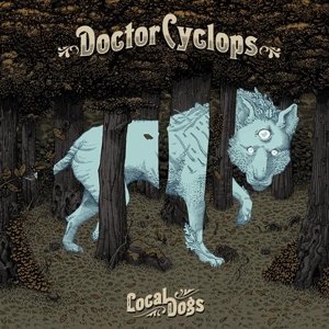 CD Shop - DOCTOR CYCLOPS LOCAL DOGS