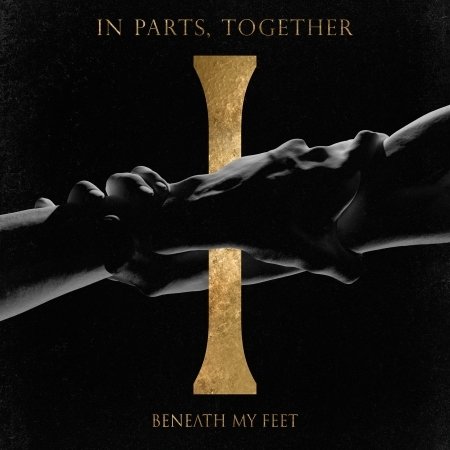 CD Shop - BENEATH MY FEET IN PARTS, TOGETHER