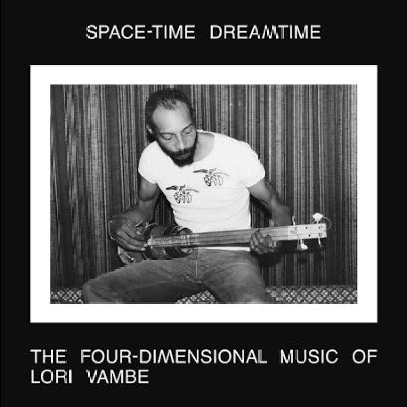 CD Shop - VAMBE, LORI SPACE-TIME DREAMTIME: THE FOUR-DIMENSIONAL MUSIC OF LORI VAMBE