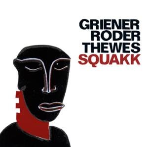 CD Shop - GRIENER/RODER/THEWES SQUAKK