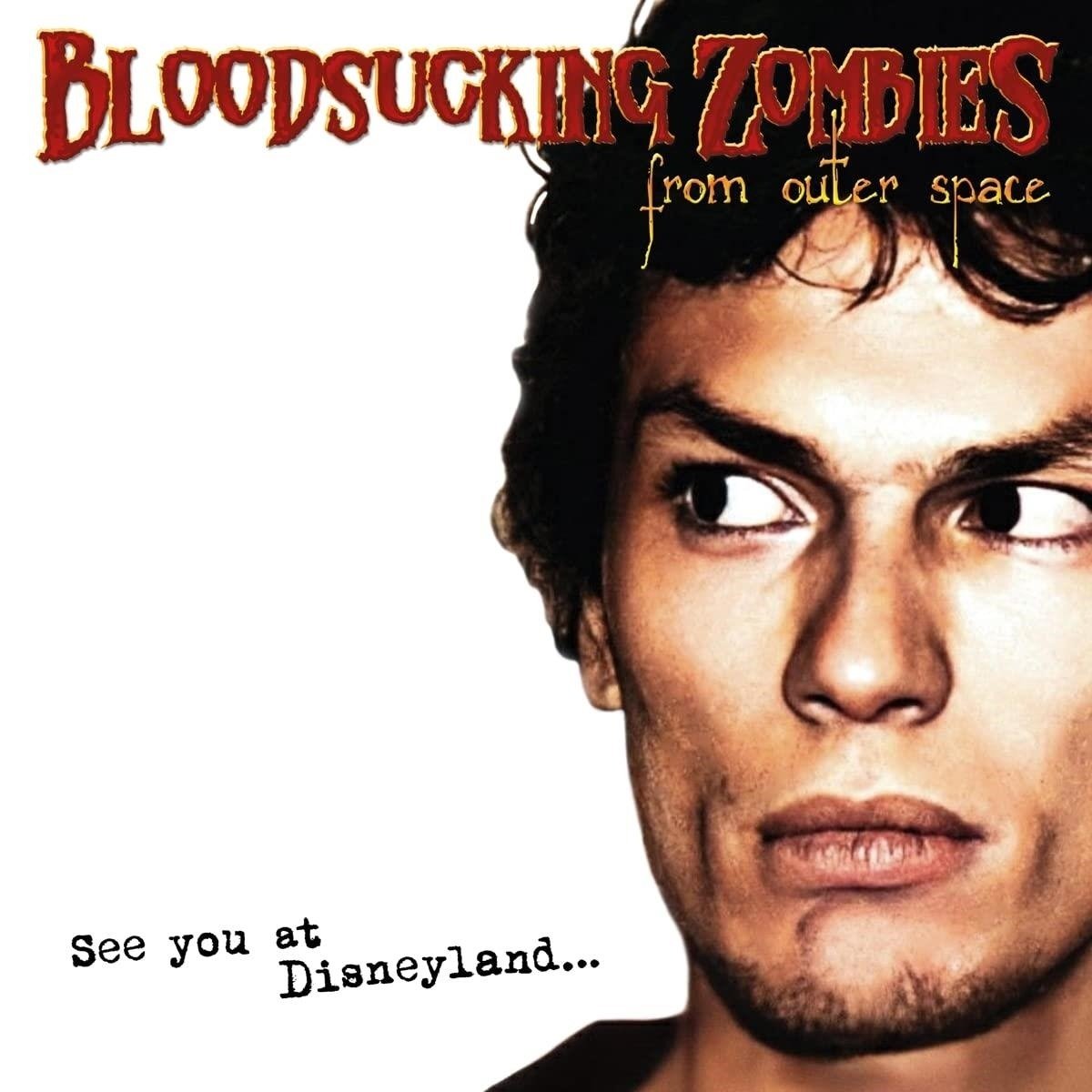 CD Shop - BLOODSUCKING ZOMBIES FROM OUTER SPACE SEE YOU AT DISNEYLAND