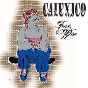 CD Shop - CALEXICO FEAST OF WIRE