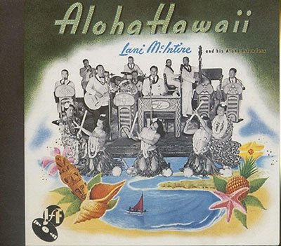 CD Shop - MCINTIRE, LANI & HIS ALOH ALOHA HAWAII