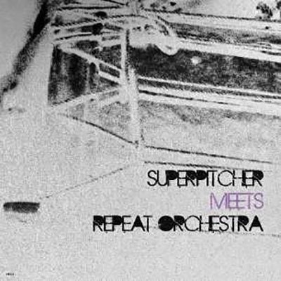 CD Shop - SUPERPITCHER / REPEAT ORC SUPERPITCHER MEETS REPEAT ORCHESTRA