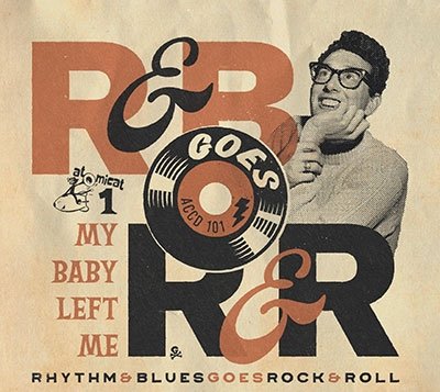 CD Shop - V/A RHYTHM & BLUES GOES ROCK & ROLL 1: MY BABY LEFT ME