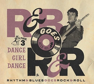 CD Shop - V/A RHYTHM & BLUES GOES ROCK & ROLL 3: DANCE GIRL DANCE