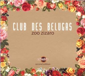 CD Shop - CLUB DES BELUGAS ZOO ZIZARO =2ND EDITION=
