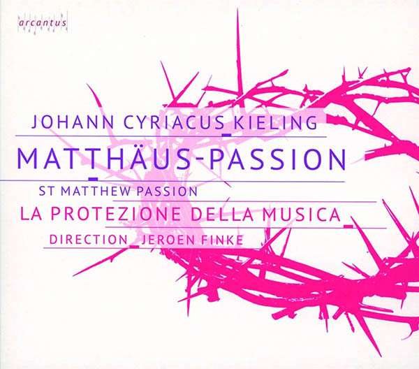 CD Shop - LA PROTEZIONE DELLA MUSIC JOHANN CYRIACUS KIELING: MATTHAUS-PASSION