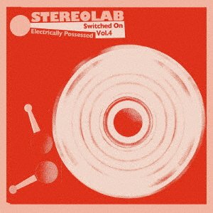 CD Shop - STEREOLAB ELECTRICALLY POSSESSED [SWITCHED ON VOL.4]