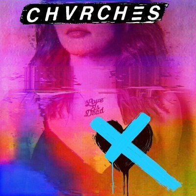 CD Shop - CHVRCHES LOVE IS DEAD
