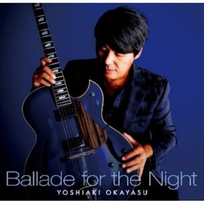CD Shop - OKAYASU, YOSHIAKI BALLAD FOR THE NIGHT