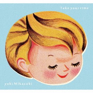 CD Shop - MIKAZUKI, YUKI TAKE YOUR TIME