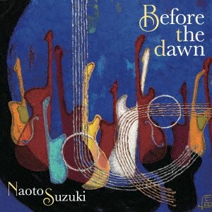 CD Shop - NAOTO, SUZUKI BEFORE THE DAWN