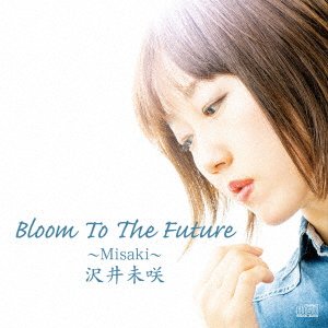 CD Shop - SAWAI, MISAKI BLOOM TO THE FUTURE