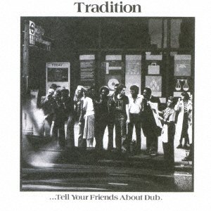 CD Shop - TRADITION TELL YOUR FRIENDS ABOUT DUB