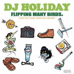 CD Shop - DJ HOLIDAY FLIPPING MANY BIRDS.(SELECTED TUNES FROM DOCTOR BIRD)