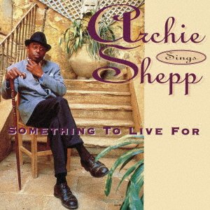 CD Shop - SHEPP, ARCHIE SOMETHING TO LIVE FOR
