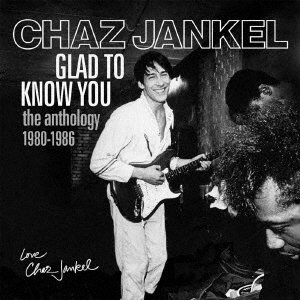 CD Shop - JANKEL, CHAZ GLAD TO KNOW YOU - THE ANTHOLOGY 1980-1986