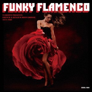 CD Shop - V/A FUNKY FLAMENCO :T-GROOVE PRESENTS FRENCH & BELGIUM DISCO BOOGIE 1975-1980