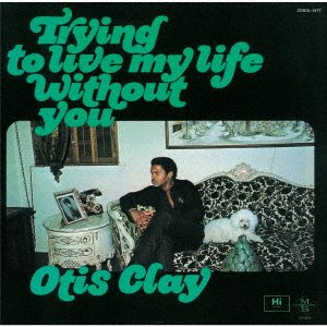 CD Shop - CLAY, OTIS TRYING TO LIVE MY LIFE
