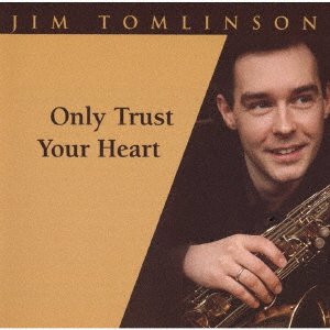 CD Shop - TOMLINSON, JIM ONLY TRUST YOUR HEART