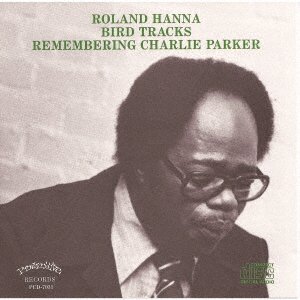 CD Shop - HANNA, ROLAND BIRD TRACKS - REMEMBERING CHARLIE PARKER
