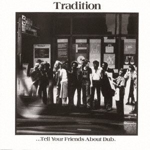 CD Shop - TRADITION TELL YOUR FRIENDS ABOUT DUB