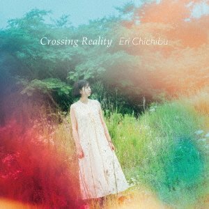CD Shop - CHICHIBU, ERI CROSSING REALITY