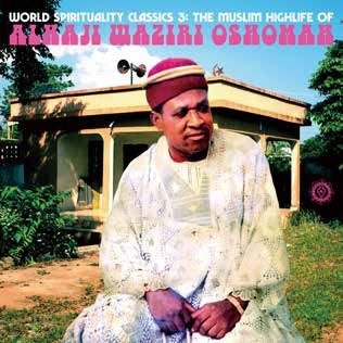 CD Shop - OSHOMAH, ALHAJI WAZIRI WORLD SPIRITUALITY CLASSICS 3:THE MUSLIM HIGHLIFE OF