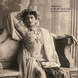 CD Shop - MAINA, PEPE EYE OF THE DAY - MUSIC FOR A NAKED DANCER