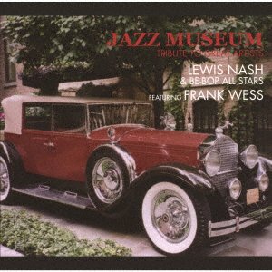 CD Shop - NASH, LEWIS & BE-BOP ALL JAZZ MUSEUM: TRIBUTE TO GREAT ARTISTS
