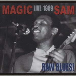 CD Shop - MAGIC SAM RAW BLUES LIVE: MAGIC SAM LIVE 1969