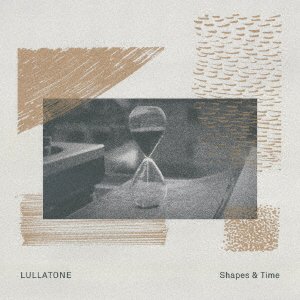 CD Shop - LULLATONE SHAPES & TIME