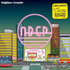 CD Shop - NEIGHBORS COMPLAINT MADE IN STREET (LIVE COVERS)