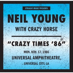 CD Shop - YOUNG, NEIL & CRAZY HORSE LIVE AT UNIVERSAL AMPHITHEATER 1986 CRAZY TIME \