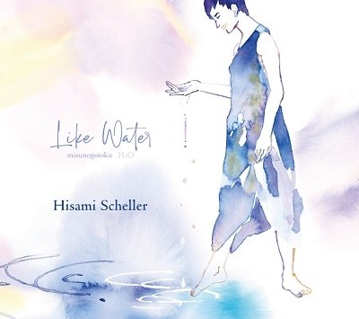 CD Shop - SCHELLER, HISAMI LIKE WATER -MIZUNOGOTOKU-H2O-