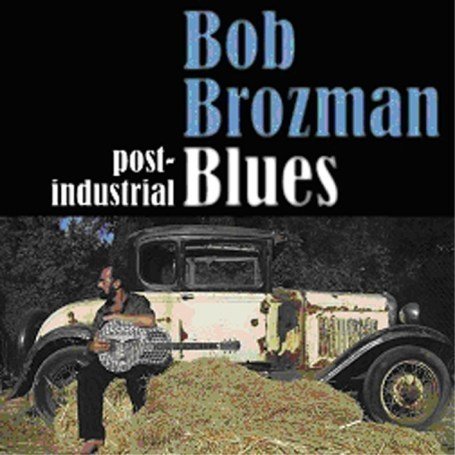CD Shop - BROZMAN, BOB POST-INDUSTRIAL BLUES