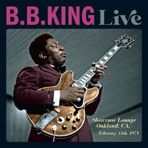 CD Shop - KING, B.B. LIVE: SHOWCASE LOUNGE, OAKLAND, CA, FEBRUARY 15TH.1971