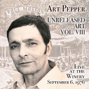 CD Shop - ART PEPPER UNRELEASED ART, VOL. VIII: LIVE AT THE WINERY, SEPTEMBER 6, 1976