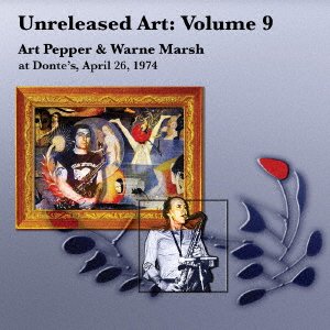 CD Shop - ART PEPPER UNRELEASED ART VOL.9: ART PEPPER & WARNE MARSH AT DONTE\