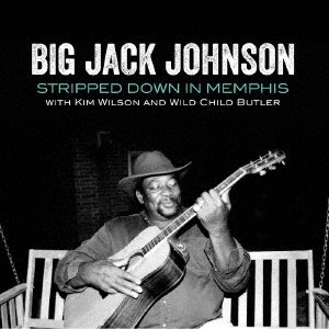 CD Shop - JOHNSON, BIG JACK STRIPPED DOWN IN MEMPHIS