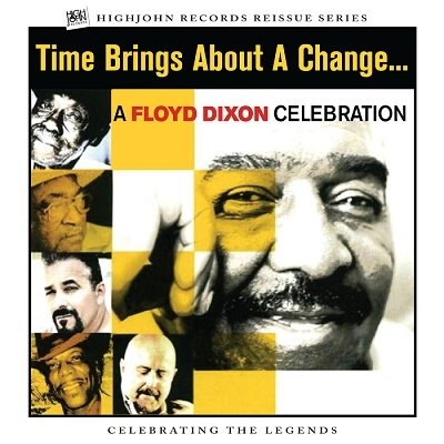 CD Shop - DIXON, FLOYD TIME BRINGS ABOUT A CHANGE: A FLOYD DIXON CELEBRATION